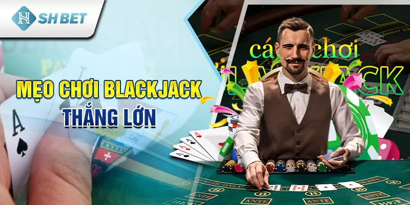 Cách chơi blackjack