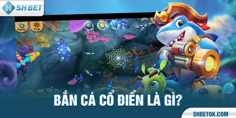 Bắn cá cổ điển là gì?