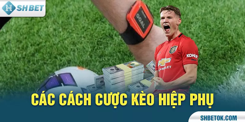 Các cách cược kèo hiệp phụ