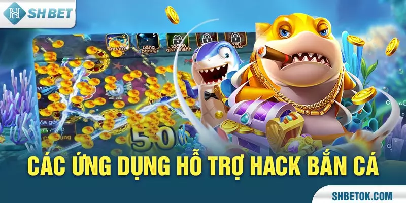 Các ứng dụng hỗ trợ hack Bắn cá
