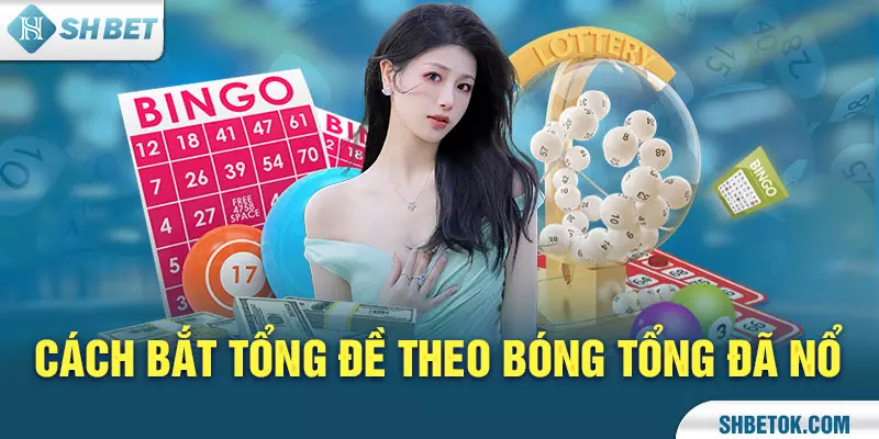 Cách bắt tổng đề theo bóng tổng đã nổ
