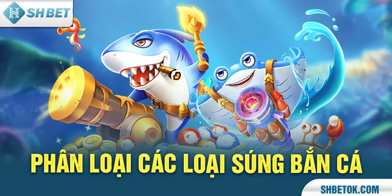 Phân loại các loại súng bắn cá