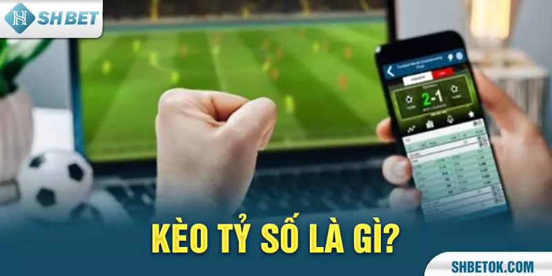 Kèo tỷ số