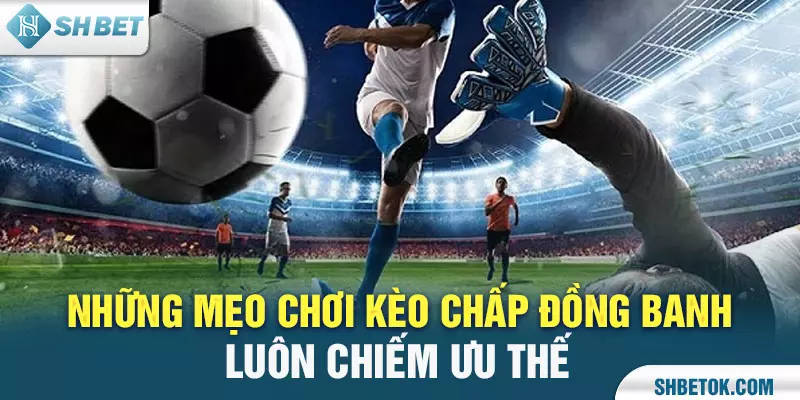 Kèo chấp đồng banh
