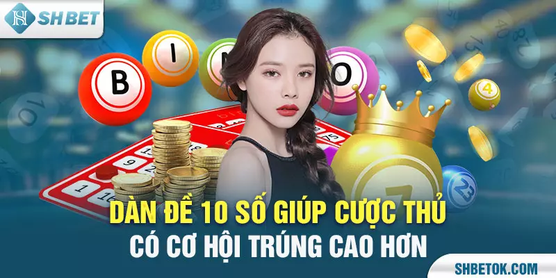 Dàn đề 10 số giúp cược thủ có cơ hội trúng cao hơn