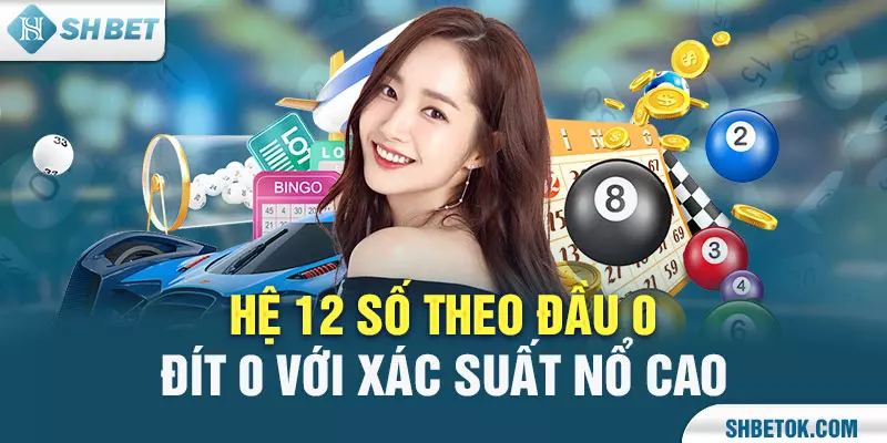 Hệ 12 số theo đầu 0, đít 0 với xác suất nổ cao