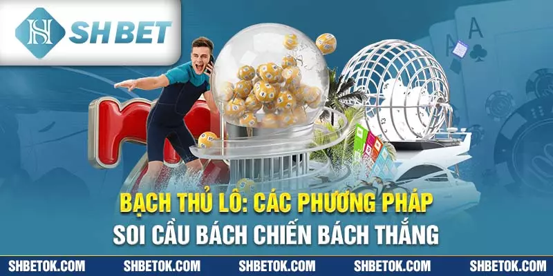 Bạch Thủ Lô: Các Phương Pháp Soi Cầu Bách Chiến Bách Thắng